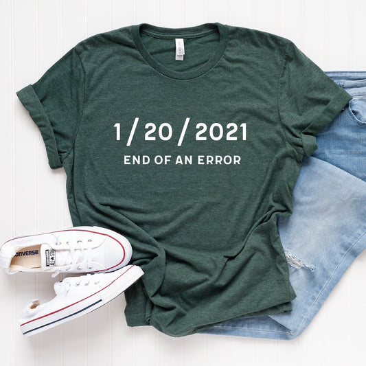 1-20-2021 End of an Error T-Shirt