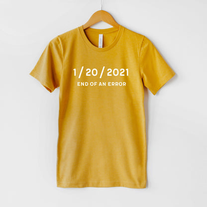 1-20-2021 End of an Error T-Shirt