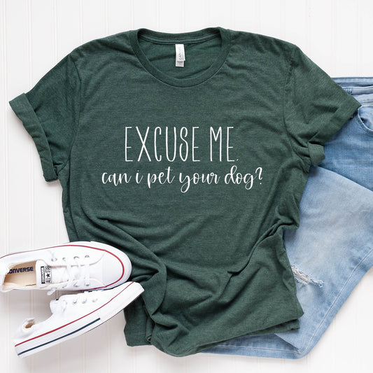 Excuse me Can I Pet Your Dog T-Shirt