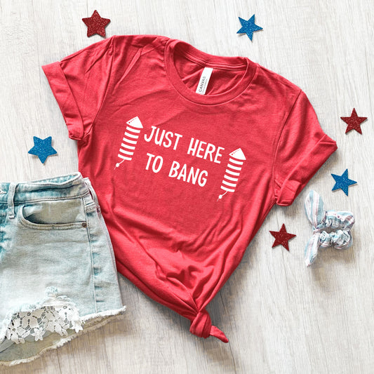 Just Here to Bang T-Shirt