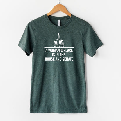 A Woman's Place is in the House and Senate T-Shirt