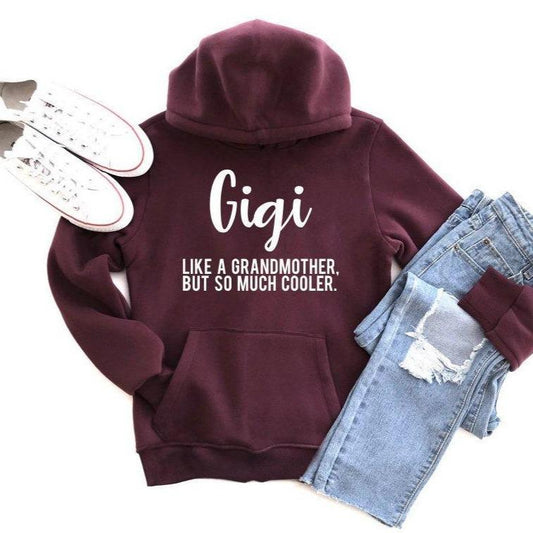 Gigi Like a Grandmother But So Much Cooler Hooded Sweatshirt