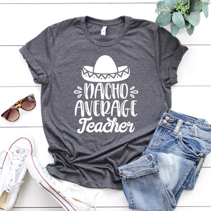 Nacho Average Teacher T-Shirt