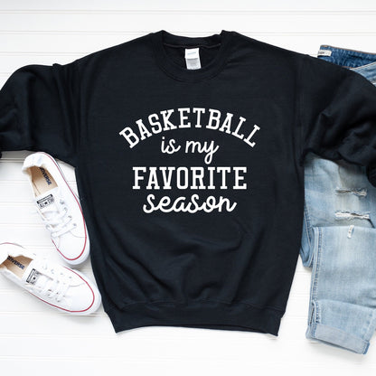 Basketball is my Favorite Season Sweatshirt