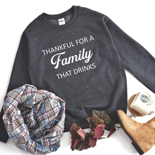 Thankful For a Family That Drinks Sweatshirt