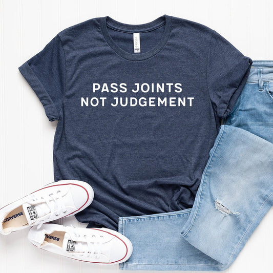 Pass Joints Not Judgement T-Shirt