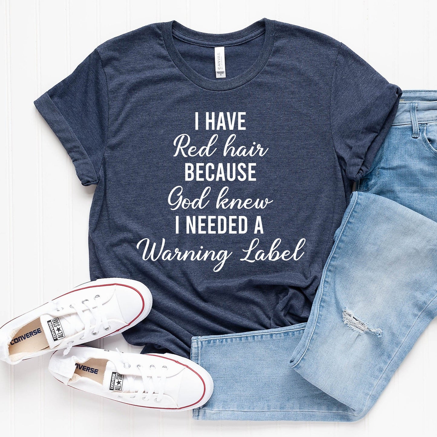 I Have Red Hair Because God knew I Needed a Warning Label T-Shirt