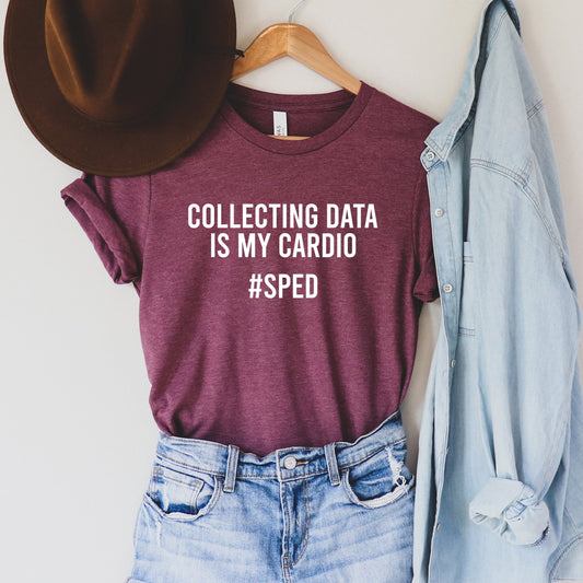 Collecting Data is my Cardio #Sped T-Shirt