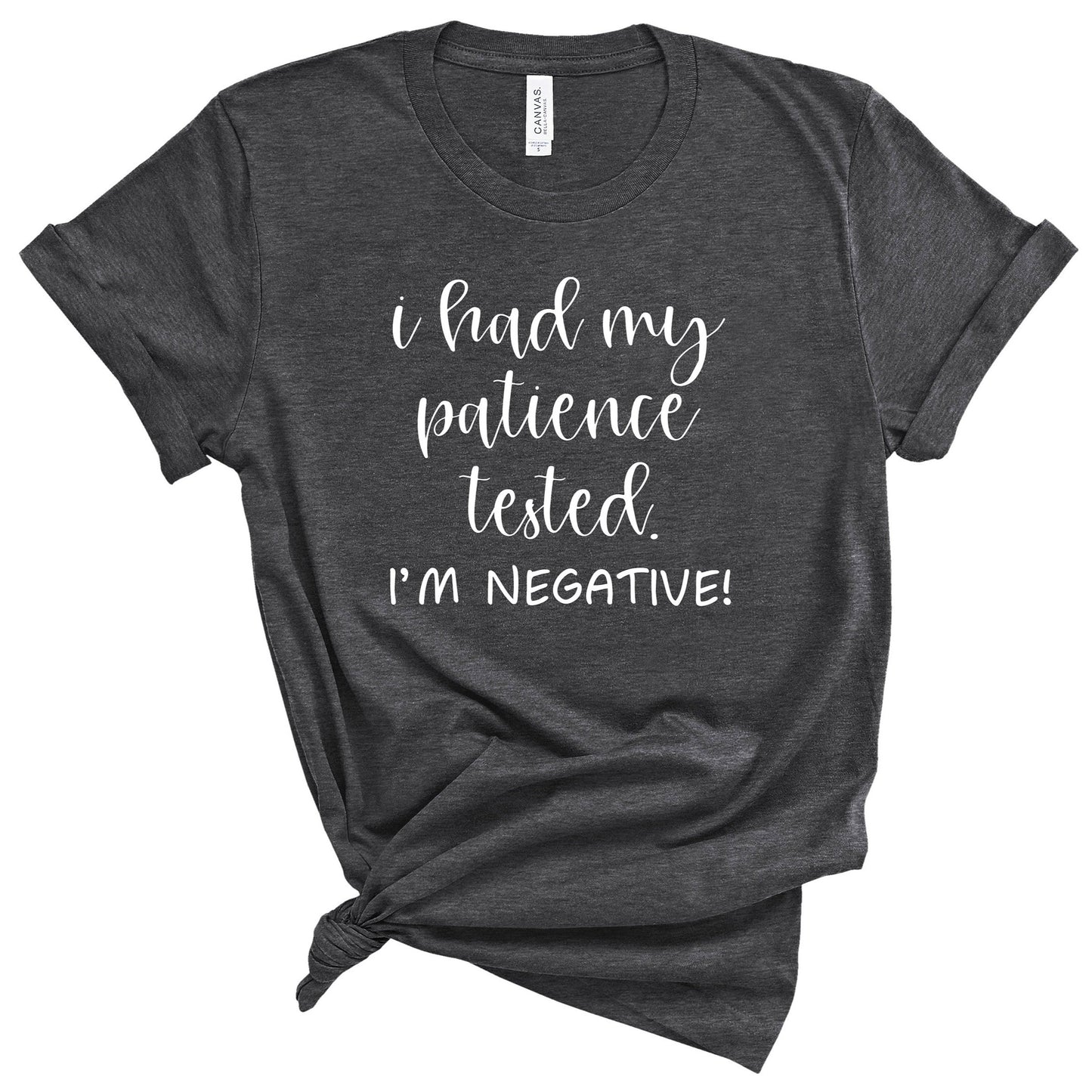 I Had my Patience Tested I’m Negative T-Shirt