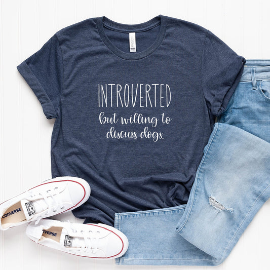 Introverted but Willing to Discuss Dogs T-Shirt