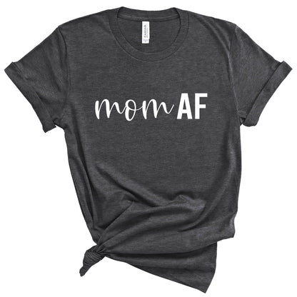 Mom AF T-Shirt