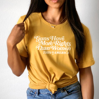 Guns Have More Rights Than Women T-Shirt