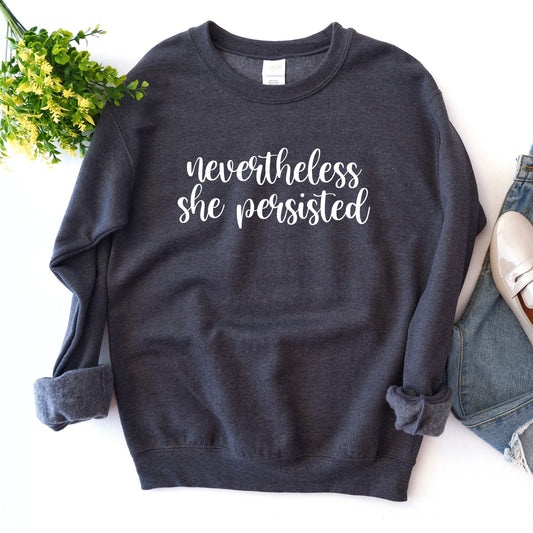 Nevertheless She Persisted Sweatshirt