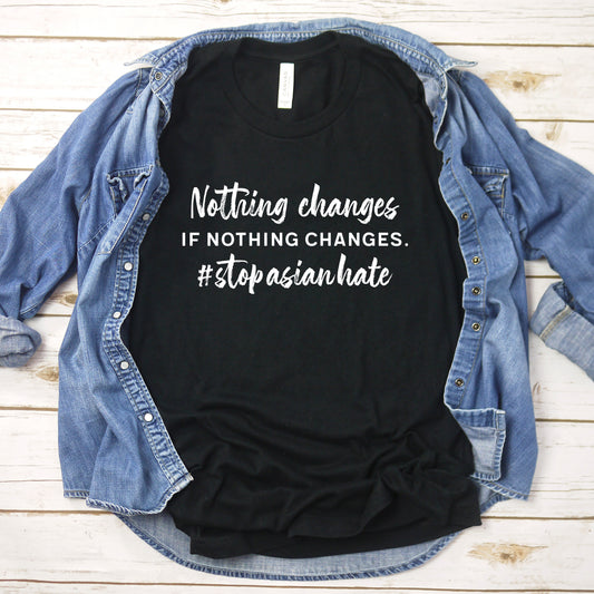 Nothing Changes if Nothing Changes T-Shirt