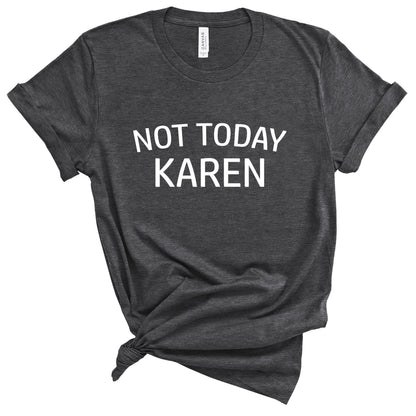 Not Today Karen T-Shirt