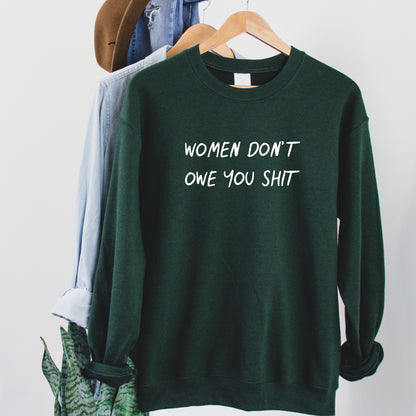 Women Don't Owe You Shit Sweatshirt