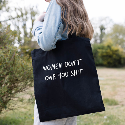 Women Don't Owe You Shit Tote Bag