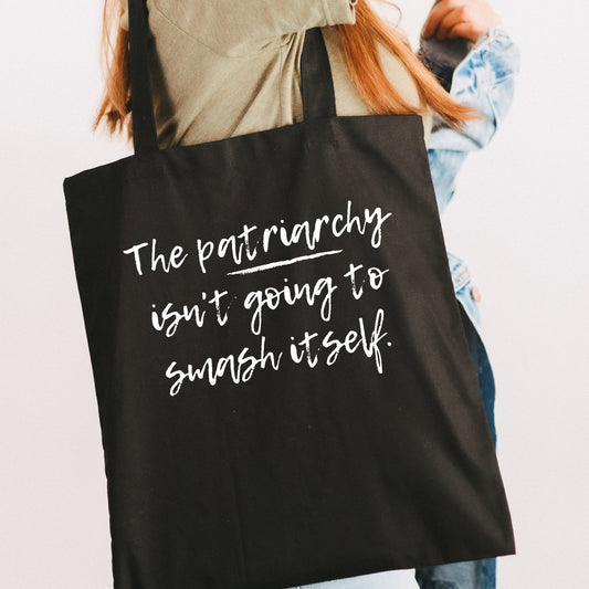 The Patriarchy isn't Going to Smash Itself Tote Bag