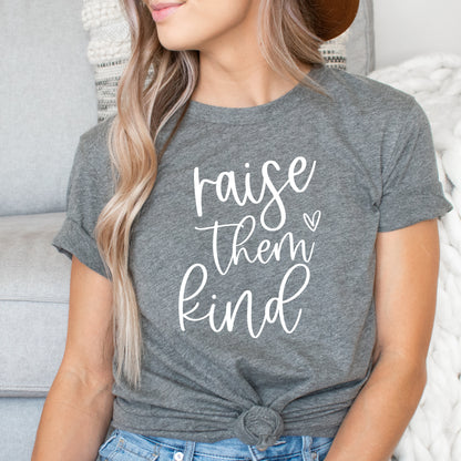 Raise Them Kind T-Shirt