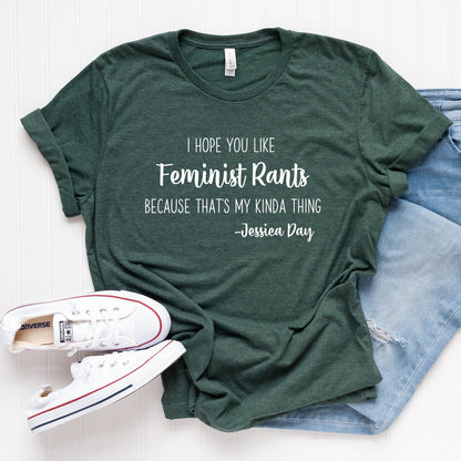 I Hope You Like Feminist Rants T-Shirt