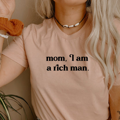 Mom I am a Rich Man T-Shirt