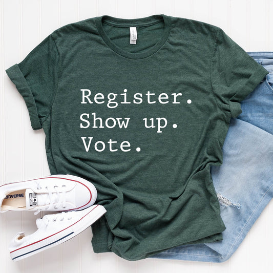 Register Show Up Vote T-Shirt