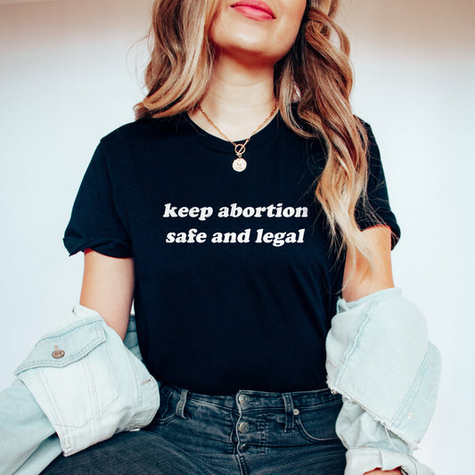 Keep Abortion Safe and Legal T-Shirt