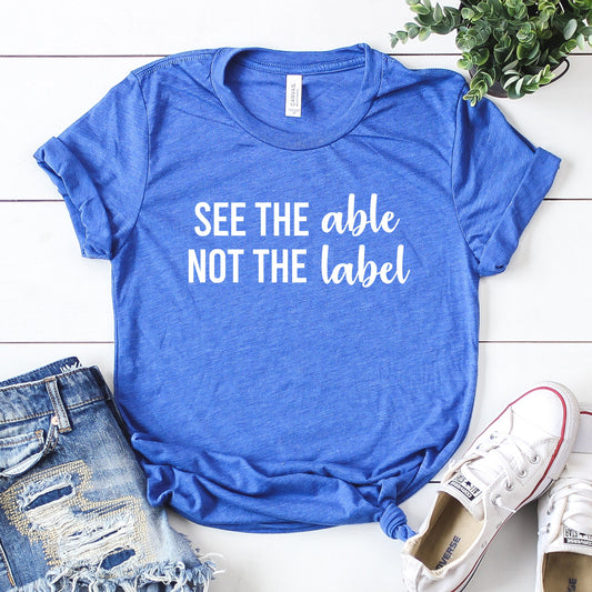 See the Able not the Label T-Shirt