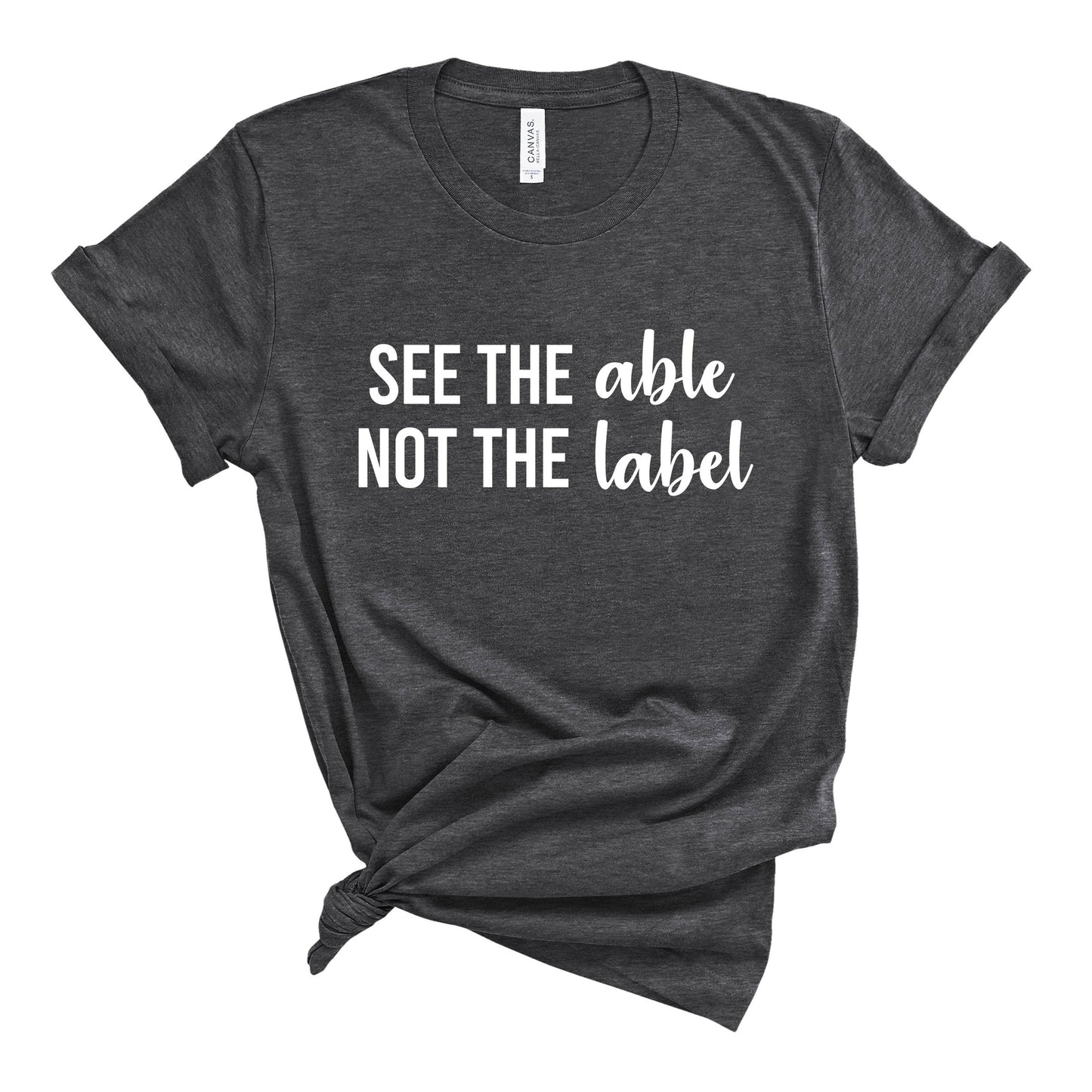 See the Able not the Label T-Shirt