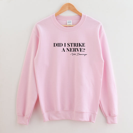 Did I Strike a Nerve Sweatshirt