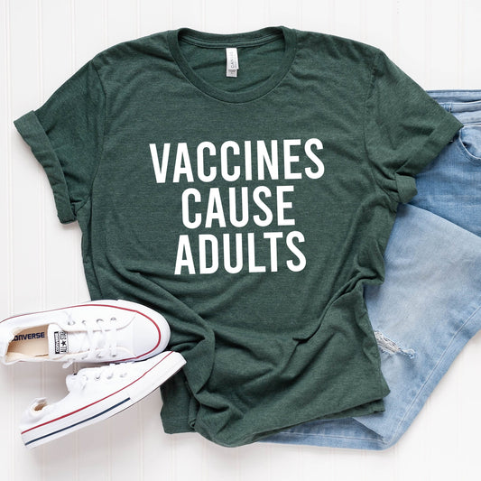 Vaccines Cause Adults T-Shirt