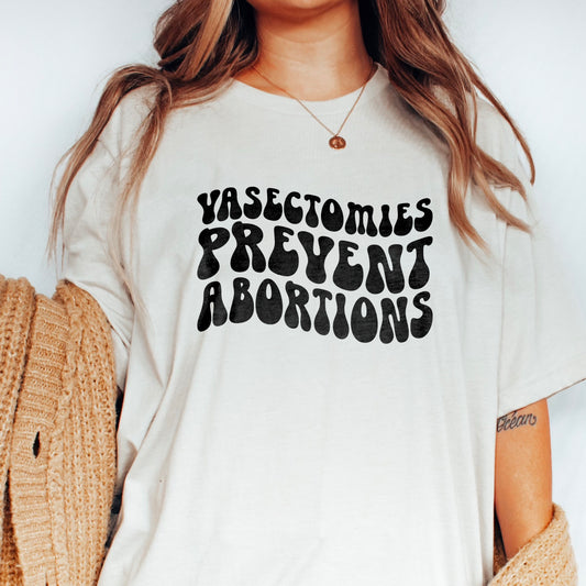 Vasectomies Prevent Abortions T-Shirt