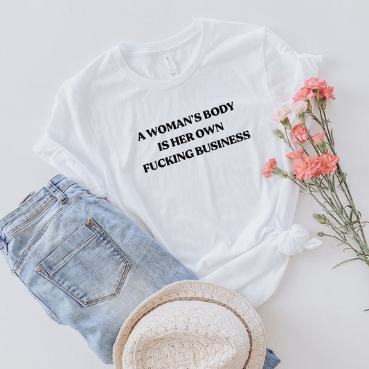 A Woman's Body is Her Own Business T-Shirt