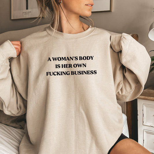 A Woman's Body is Her Own Business Sweatshirt